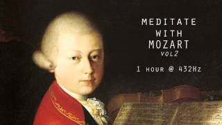 Meditate with Mozart  432Hz Classical Music  Vol 2 [upl. by Mavilia]