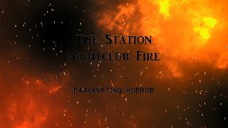 The Station Nightclub Fire  A Short Documentary  Fascinating Horror [upl. by Aihtnis]