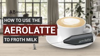 How To Use the AeroLatte To Froth Milk [upl. by Alasteir]