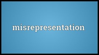 Misrepresentation Meaning [upl. by Elime330]