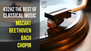 Best Classical Music 432Hz 》Mozart • Beethoven • Bach • Chopin 》Piano Violin amp Orchestral [upl. by Chud]